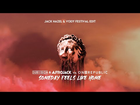 Dubvision & Afrojack vs. One Republic - Someday Feels Like Home (Jack Hazel & V130Y Festival Edit)