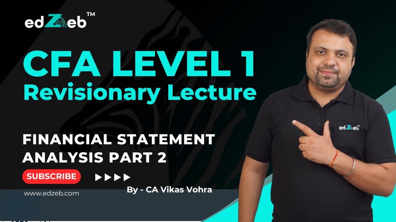 CFA Level 1 Revision Lecture | Financial Statement Analysis - Part II | CA Vikas Vohra | edZeb