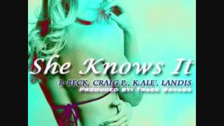 B-Beck Ft. Craig P. K.Ale' Landis- She Knows It