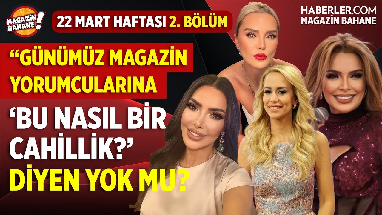 "Günümüz Magazin Yorumcularına 'Bu Nasıl Bir Cahillik?' Diyen Yok Mu?" | Magazin Bahane