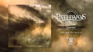 PATHWAYS - Famine (Official Stream)