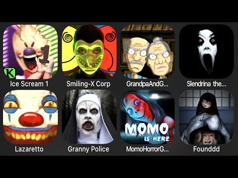 Ice Scream 1,Smiling X Corp,Grandpa And Granny Escape,Slendrina The Cellar,Lazaretto,Granny Police