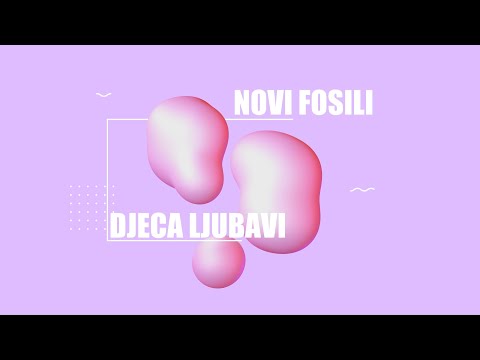 Novi fosili - Djeca ljubavi (Official lyric video)