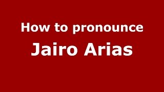 How to pronounce Jairo Arias