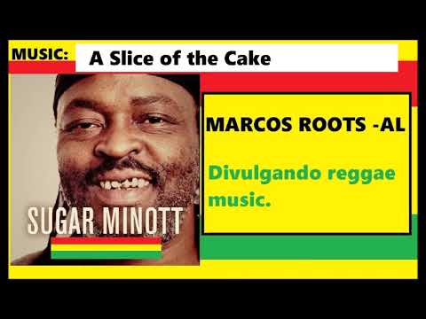 DIVULGANDO: Sugar Minott - A Slice of the Cake / MARCOS ROOTS - AL