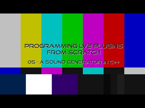 Programming LV2 Music Production Plugins From Scratch - 05 A Sound Generator in C++