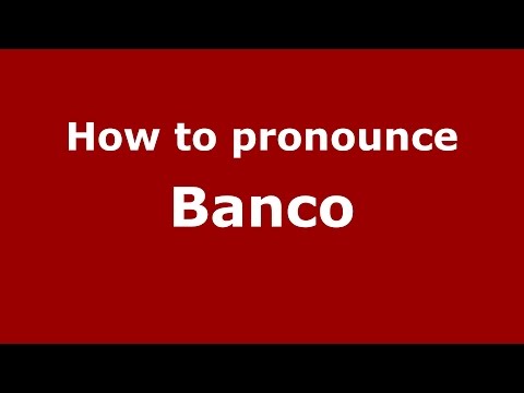 How to pronounce Banco