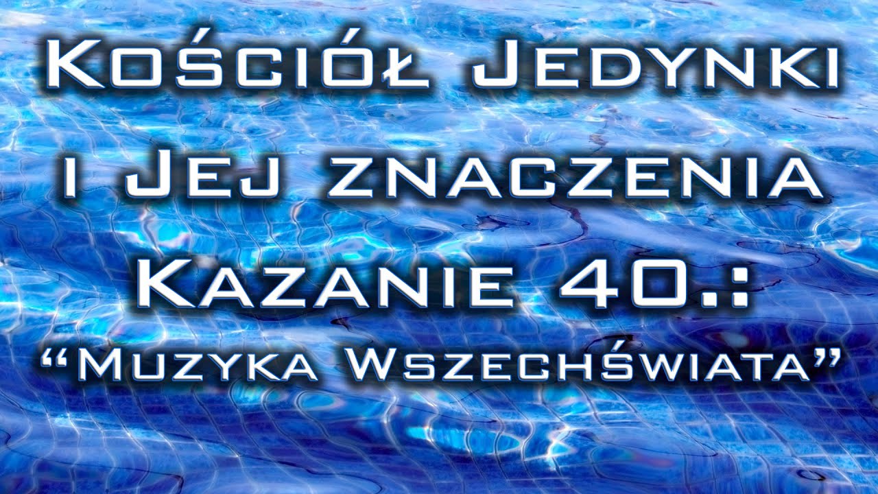 Kościół Jedynki, Kazanie 40: "Muzyka wszechświata"