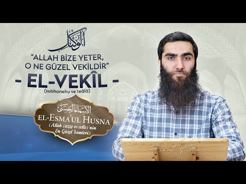 "Allah Bize Yeter, O Ne Güzel Vekildir" -  EL-VEKÎL | Fırat Hoca