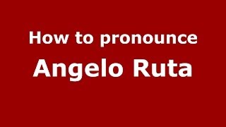 How to pronounce Angelo Ruta