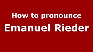 How to pronounce Emanuel Rieder