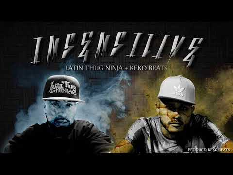 Latin Thug Ninja ft Keko Beats - INSENSITIVE -