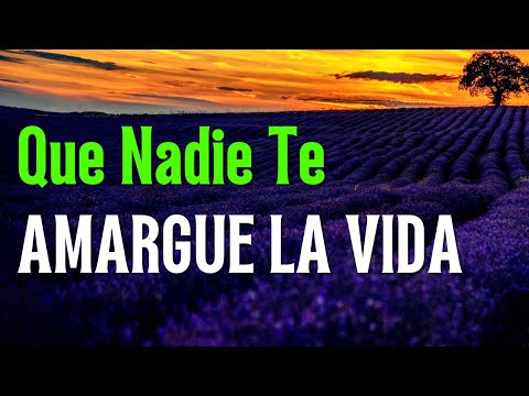 Que Nadie Te Amargue La Vida, No Lo Permitas | Frases, Reflexiones, Amor Propio @LaVozDeLoana