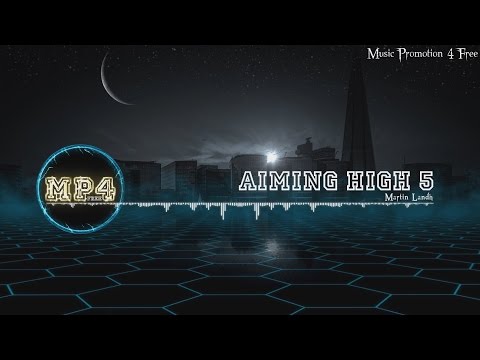 Aiming High 5 by Martin Landh - [Electro Music]