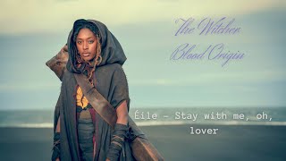 Éile - Stay with me, oh, lover - lyrics The Witcher Blood Origin S01E03 the echo and the river