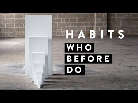 Who Before Do: Habits, Part 1