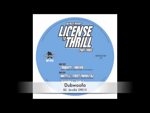 Dubwoofa :: Jevoliz :: License To Thrill Pt 3 :: DP015 :: Out Now on Dub Police