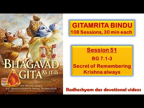 Session 51 - BG 7.1-3 Secret of Remembering Krishna always_Radheshyam Das