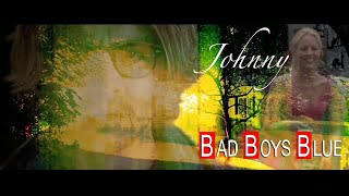 Johnny  * BAD BOYS BLUE (romanian)