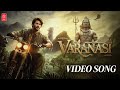 Varanasi Tittle Full Video Song Mahesh Babu Priyanka Chopra MM Keeravaani SS Rajamouli 2025