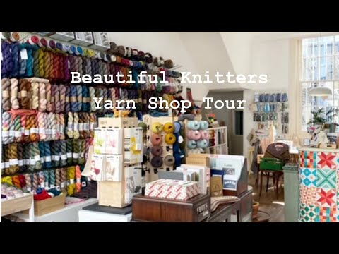 Yarn Shop Tour - Beautiful Knitters, London, England | work.knits