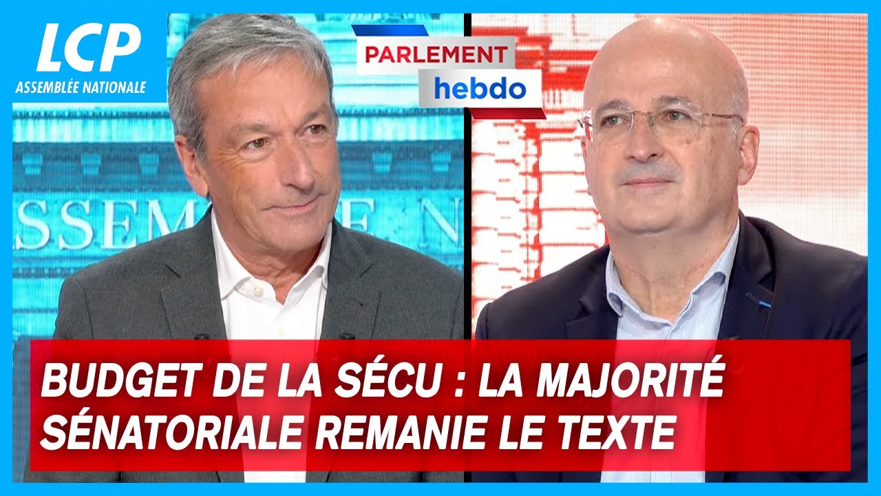 Budget de la sécu : la majorité sénatoriale remanie le texte | Parlement Hebdo - 22/11/2024