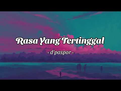 D'paspor - Rasa Yang Tertinggal (Lirik)