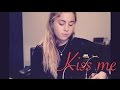 Ed sheeran - KISS ME - Acoustic Cover - Olivia ...