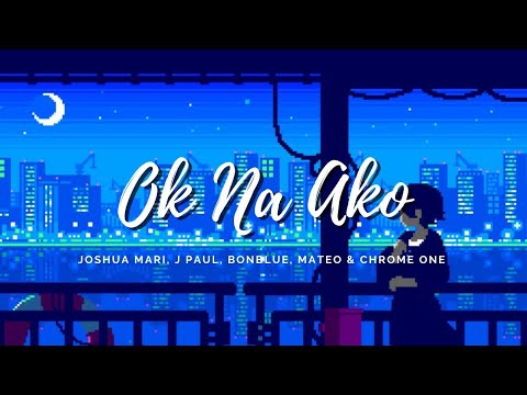 OK Na Ako - Joshua Mari, J Paul, Bonblue, Mateo & Chrome One | (Lyric Video)