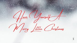 Have Yourself A Merry Little Christmas