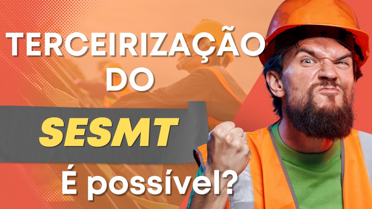 TERCEIRIZAÇÃO DO SESMT É LEGAL ??? - Entenda o Parecer da Análise Jurídica do Governo