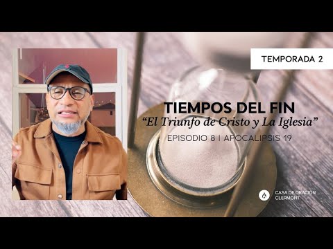 El Triunfo de Cristo y La Iglesia | Ep. 8 Ap. 19 | TEMPORADA 2 | Tiempos del Fin