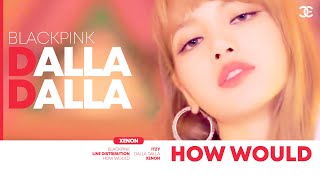 Download lagu How would BLACKPINK sing 'DALLA DALLA' (ITZY) Line Distribution [Color Coded] mp3