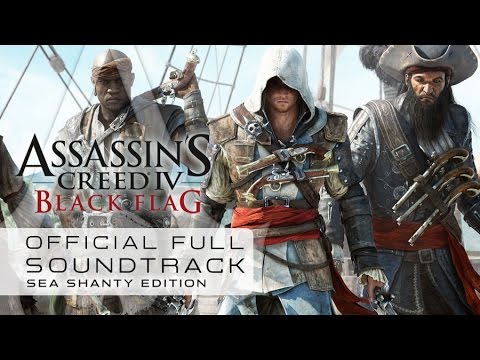 Assassin’s Creed 4 : Black Flag  - Sea Shanty Edition (Full Official Soundtrack)