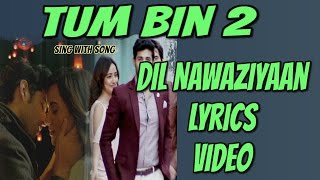 Dil Nawaziyaan Lyrics Video Song - Tum Bin 2 - Neha Sharma, Aditya Seal Aashim Gulati - Arko
