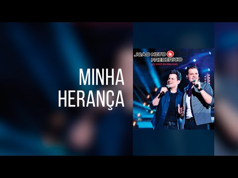 Minha herança - João Neto e Frederico