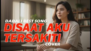 Download lagu Disaat Aku Tersakiti - Dadali  (Cover by Kasihkulantir) | Versi Mellow & Baper mp3