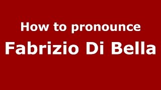 How to pronounce Fabrizio Di Bella