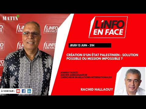 L’Info en Face avec Ahmed Faouzi, ancien ambassadeur & expert en relations internationales
