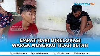 EMPAT HARI DIRELOKASI, WARGA MENGAKU TIDAK BETAH