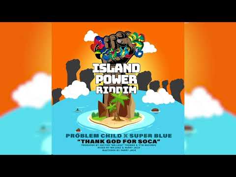 Problem Child x Super Blue - Thank God For Soca (Island Power Riddim) 2020 SOCA