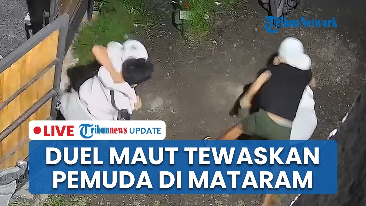 LIVE: Perkelahian Maut 2 Pemuda di Mataram Diduga Terkait Utang Piutang, Peristiwa Terekam CCTV
