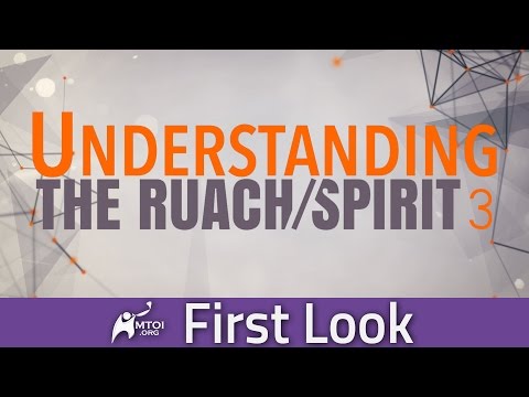 First Look - Understanding the Ruach/Spirit - Part 3