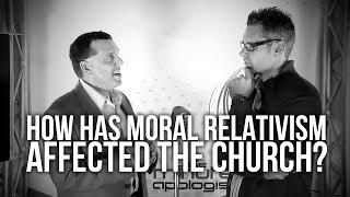 How has Moral Relativism Affected The Church?