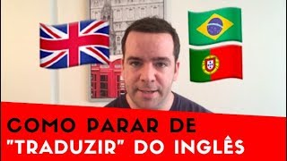 INGLÊS: Como Parar de Traduzir (Gabriel Poliglota)