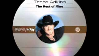 Trace Adkins - The Rest of Mine