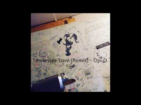 Tennessee Love Remix - Opi D