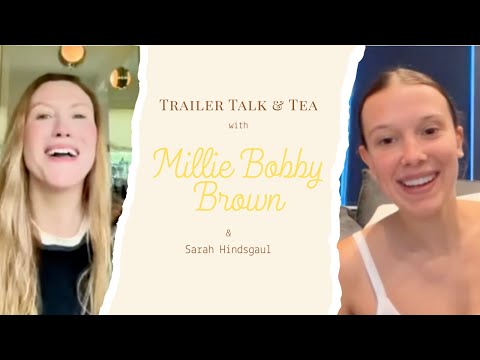 Trailer Talk & Tea with Millie Bobby Brown