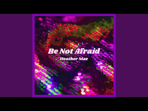 Be Not Afraid