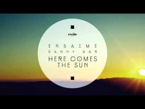 Ensaime & Danny Bar - Here comes the sun